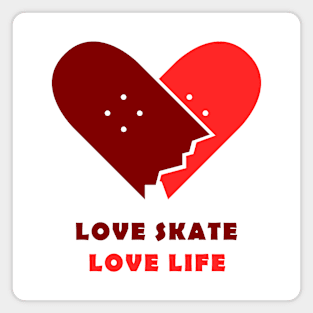 Love skate, love life. Skate Magnet